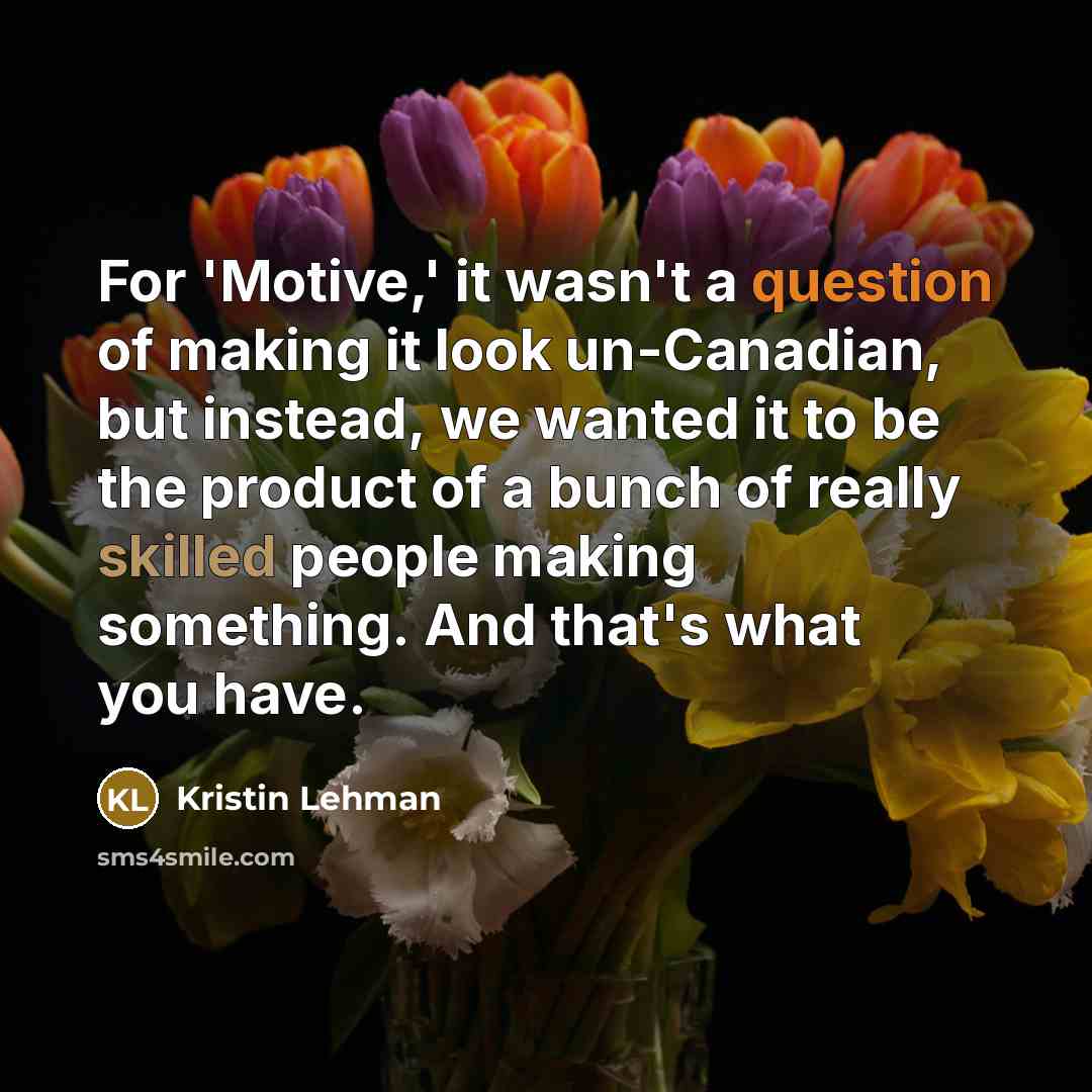 “For 'Motive,' it wasn't a question of making it look…” quote by Kristin Lehman