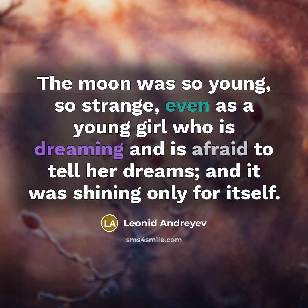 “The moon was so young, so strange, even as a…” quote by Leonid Andreyev