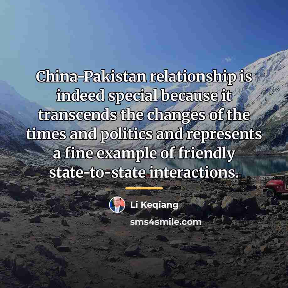 “China-Pakistan relationship is indeed special because it transcends the changes…” quote by Li Keqiang
