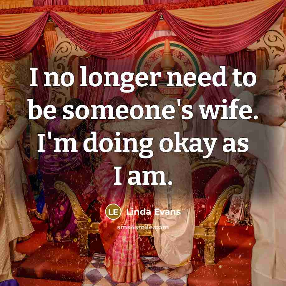 “I no longer need to be someone's wife. I'm doing…” quote by Linda Evans