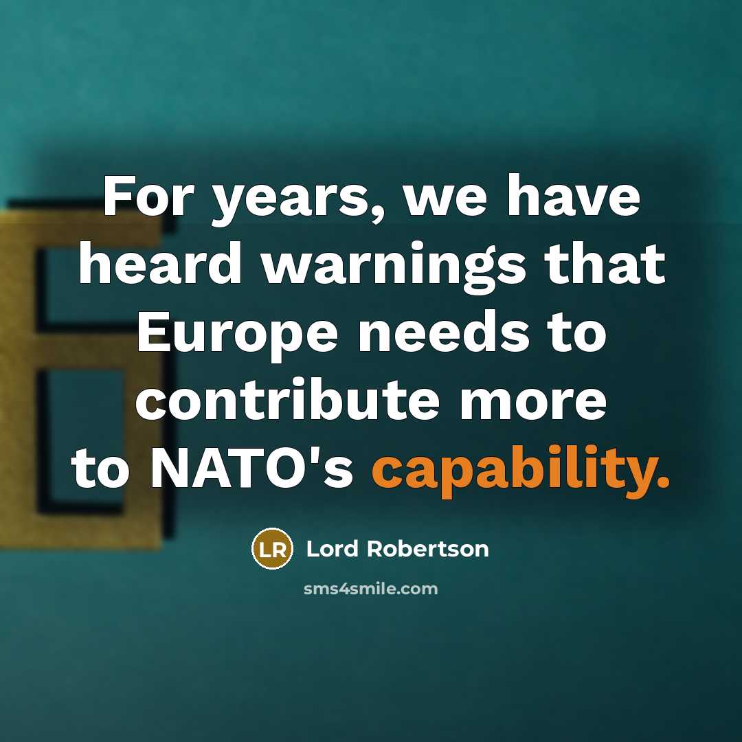 “For years, we have heard warnings that Europe needs to…” quote by Lord Robertson