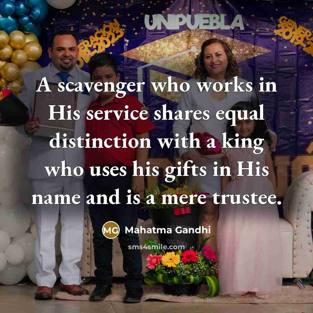 “A scavenger who works in His service shares equal distinction…” quote by Mahatma Gandhi