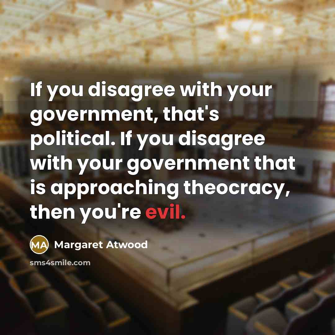 “If you disagree with your government, that's political. If you…” quote by Margaret Atwood
