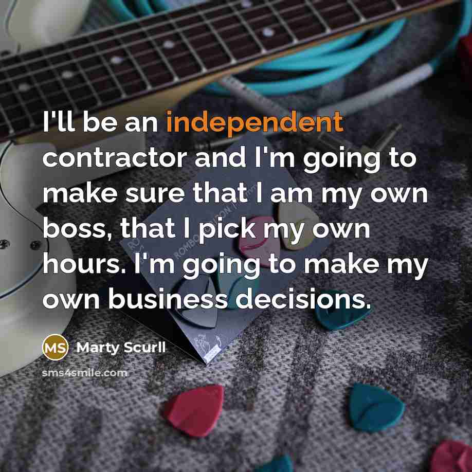 “I'll be an independent contractor and I'm going to make…” quote by Marty Scurll