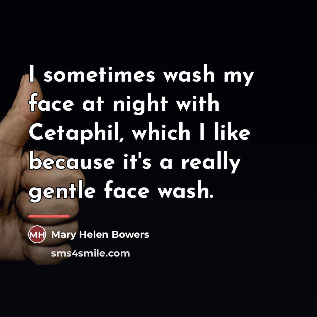 “I sometimes wash my face at night with Cetaphil, which…” quote by Mary Helen Bowers