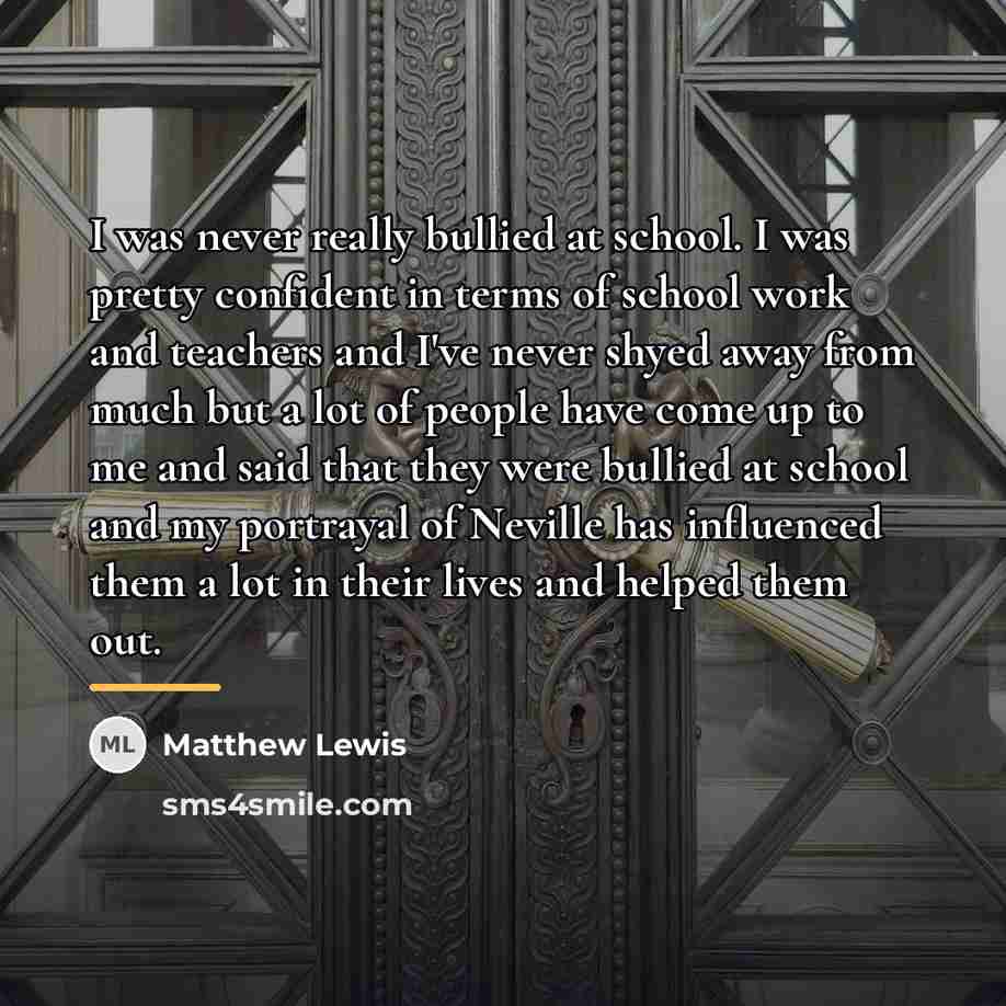 “I was never really bullied at school. I was pretty…” quote by Matthew Lewis