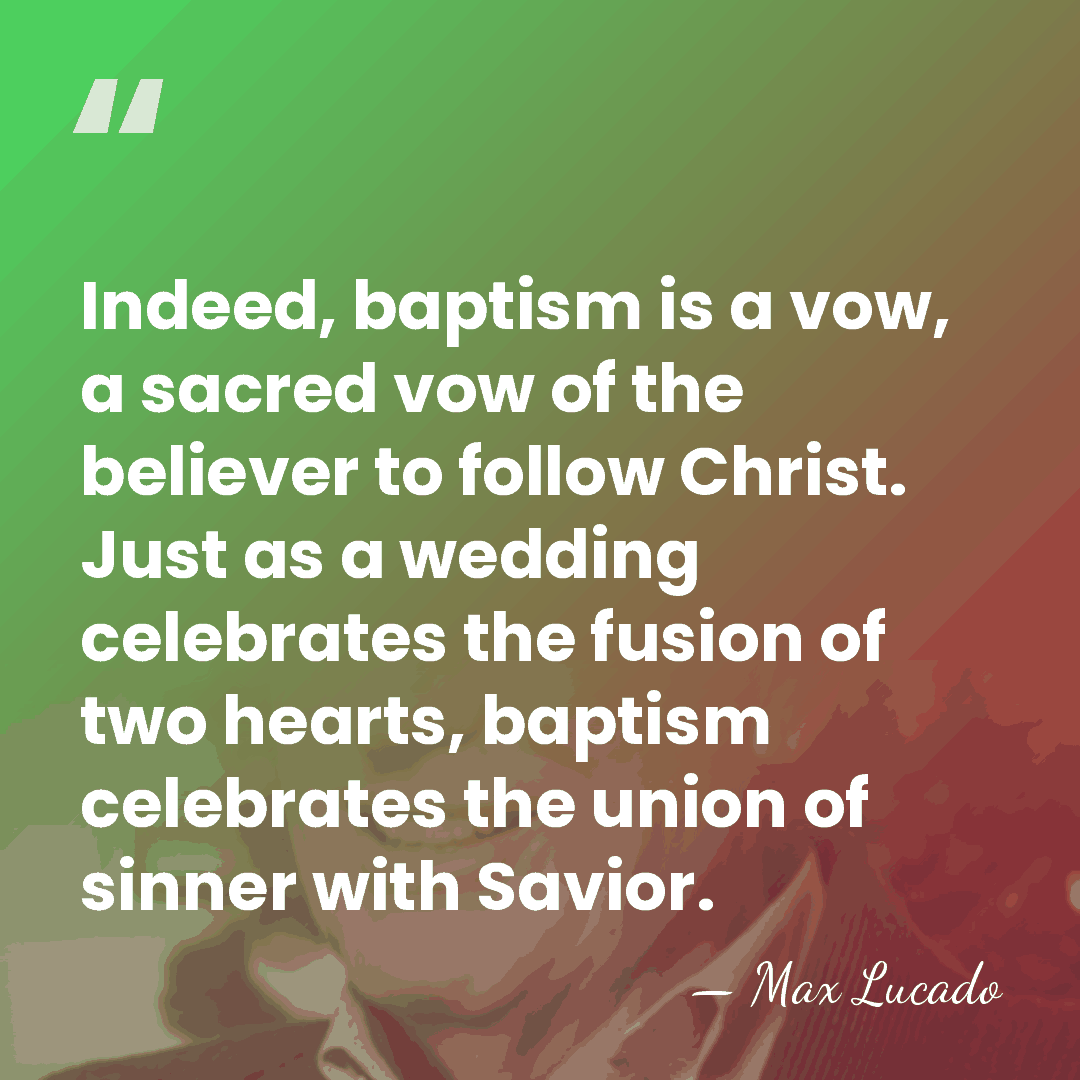 Indeed, baptism is a vow, a sacred vow of the believer to&hellip; - Max Lucado