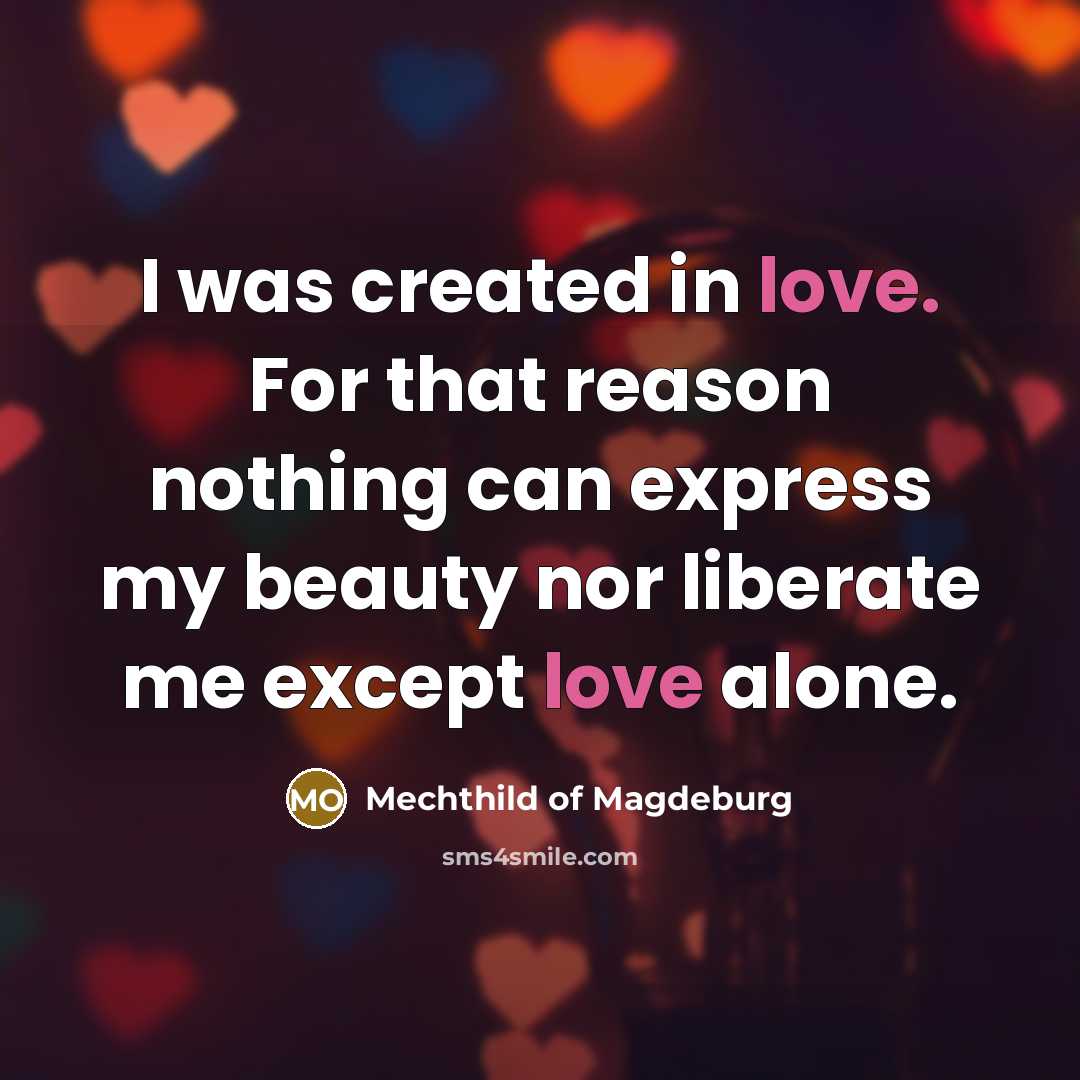 “I was created in love. For that reason nothing can…” quote by Mechthild of Magdeburg