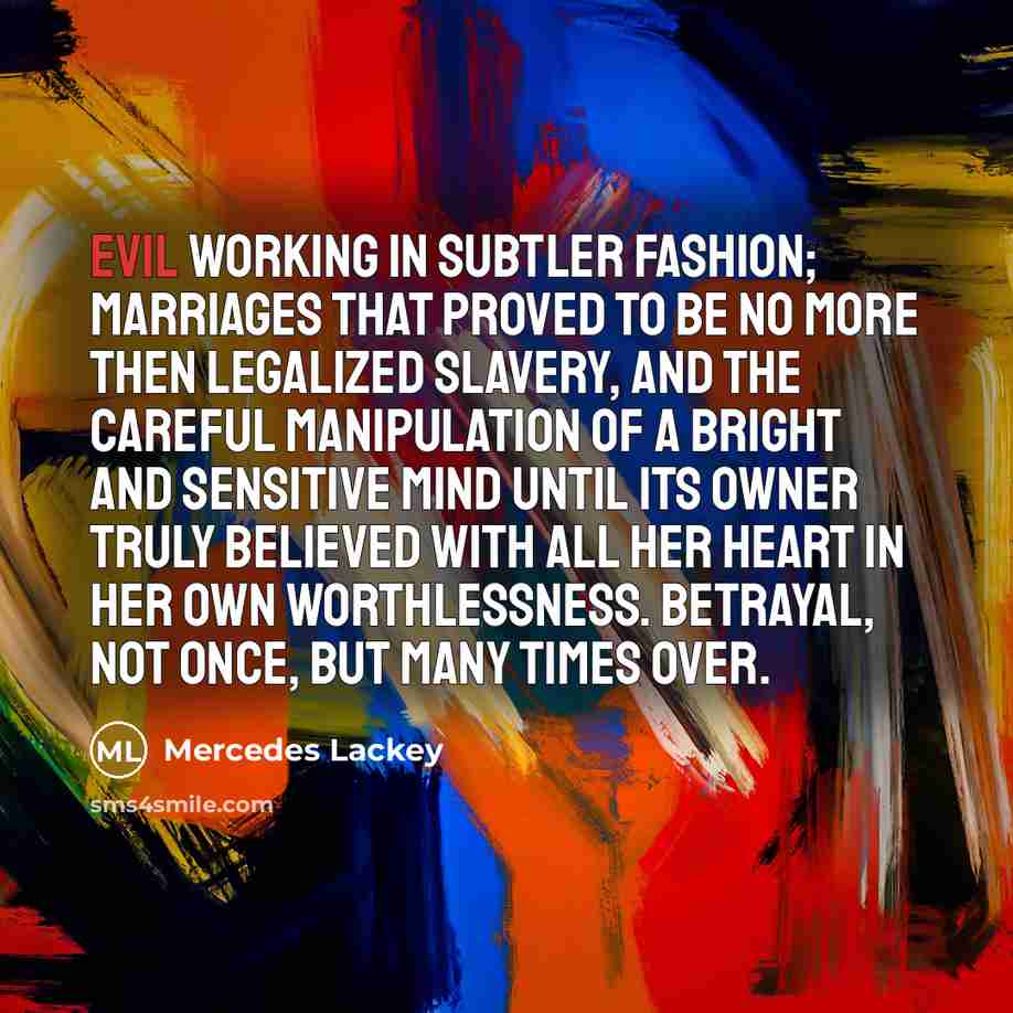 “Evil working in subtler fashion; marriages that proved to be…” quote by Mercedes Lackey