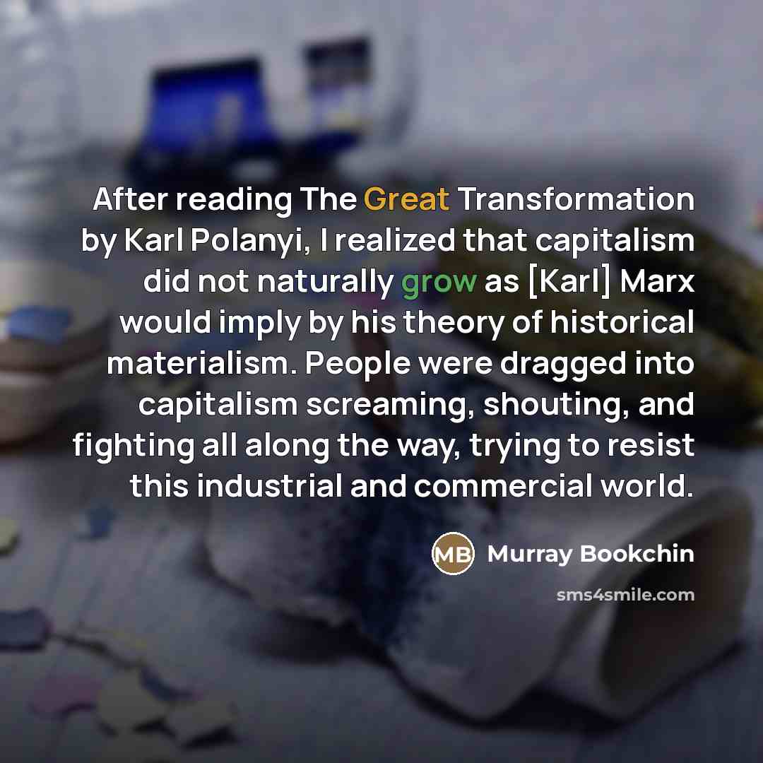 “After reading The Great Transformation by Karl Polanyi, I realized…” quote by Murray Bookchin