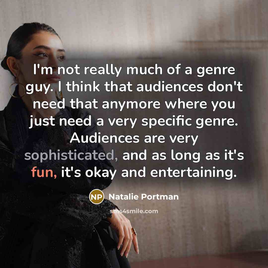 “I'm not really much of a genre guy. I think…” quote by Natalie Portman