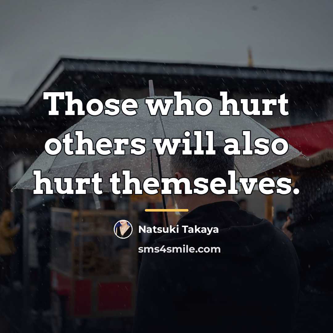 “Those who hurt others will also hurt themselves.…” quote by Natsuki Takaya