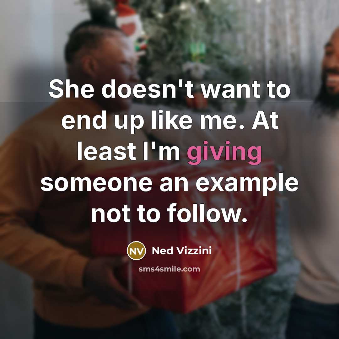 “She doesn't want to end up like me. At least…” quote by Ned Vizzini