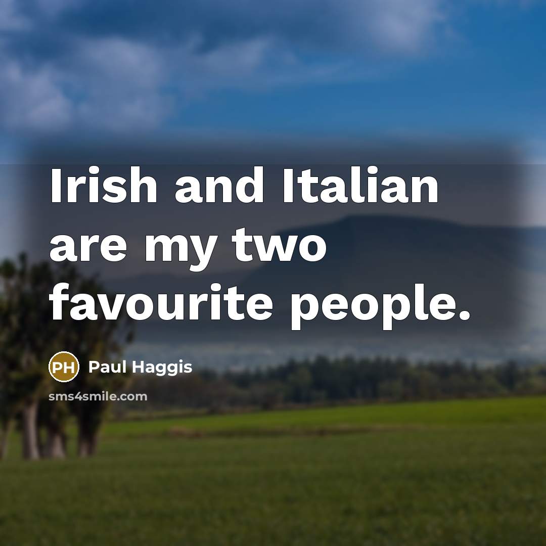 “Irish and Italian are my two favourite people.…” quote by Paul Haggis