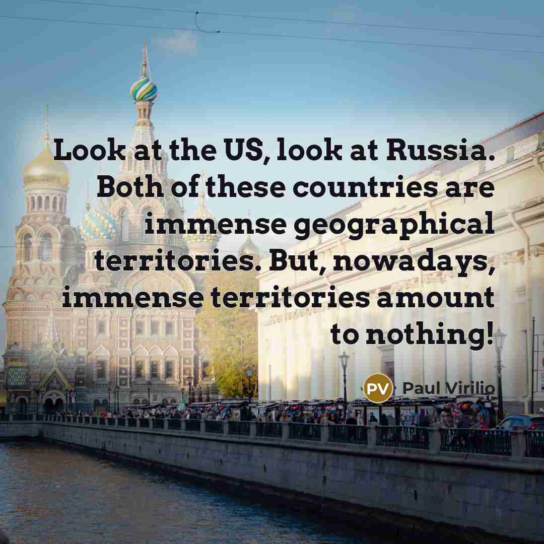 “Look at the US, look at Russia. Both of these…” quote by Paul Virilio