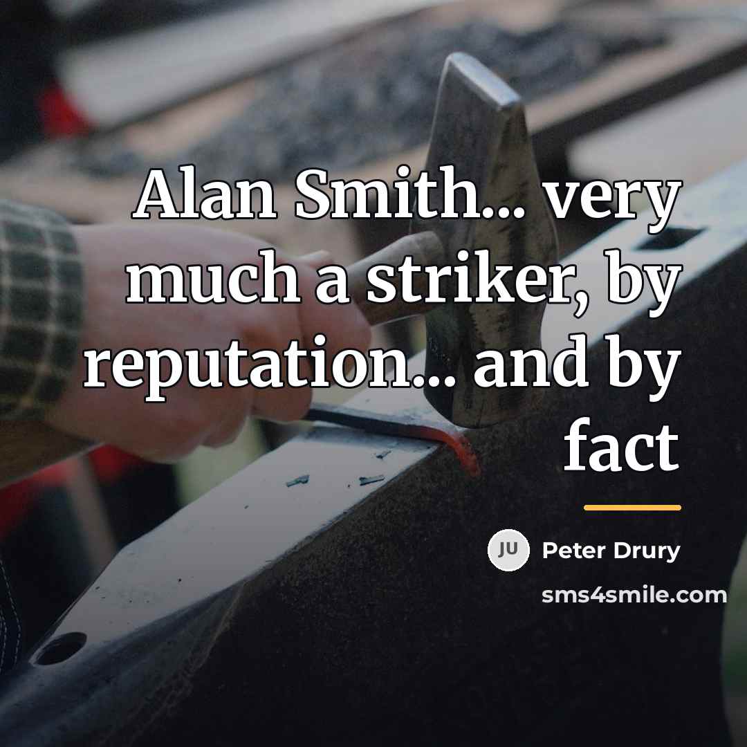 “Alan Smith... very much a striker, by reputation... and by…” quote by Peter Drury