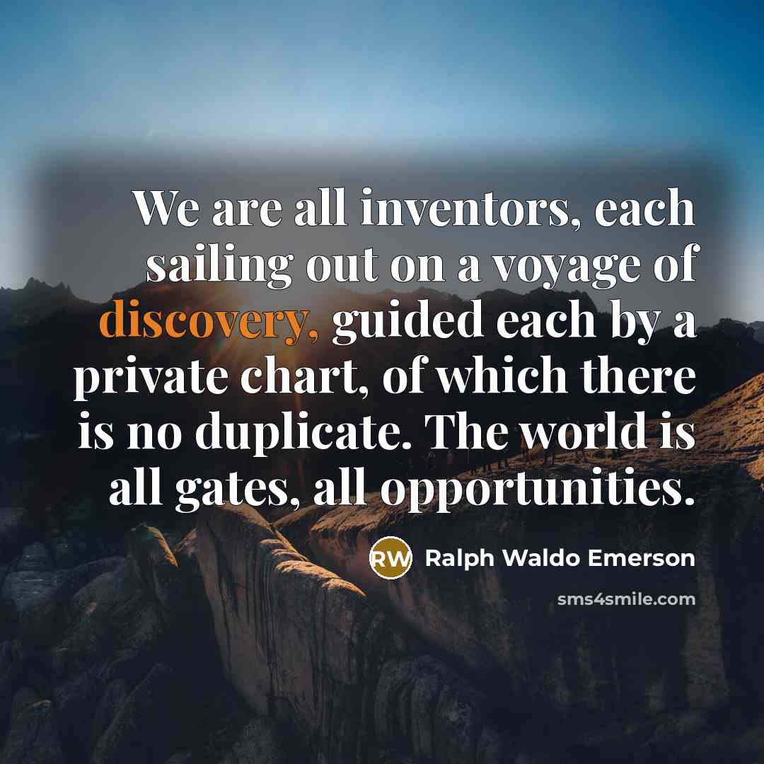 “We are all inventors, each sailing out on a voyage…” quote by Ralph Waldo Emerson
