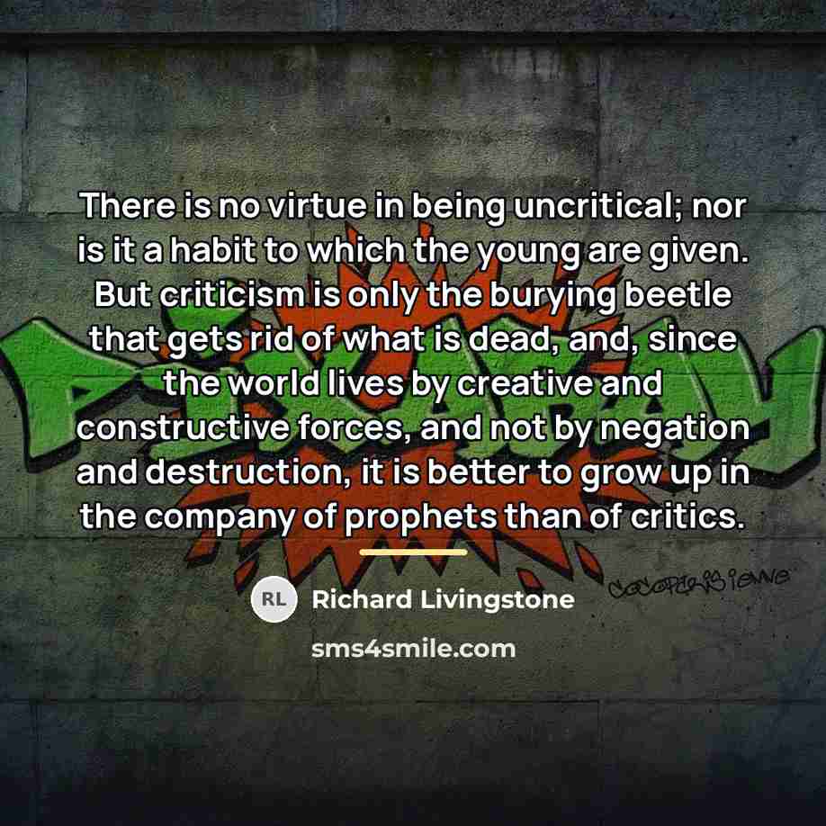 “There is no virtue in being uncritical; nor is it…” quote by Richard Livingstone