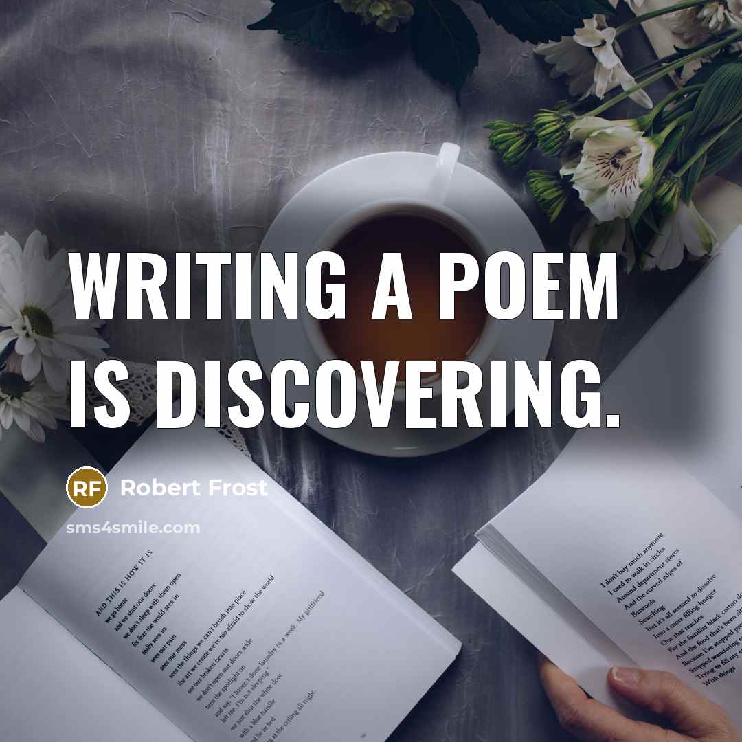 “Writing a poem is discovering.…” quote by Robert Frost