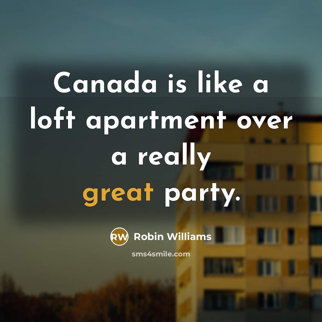 “Canada is like a loft apartment over a really great…” quote by Robin Williams