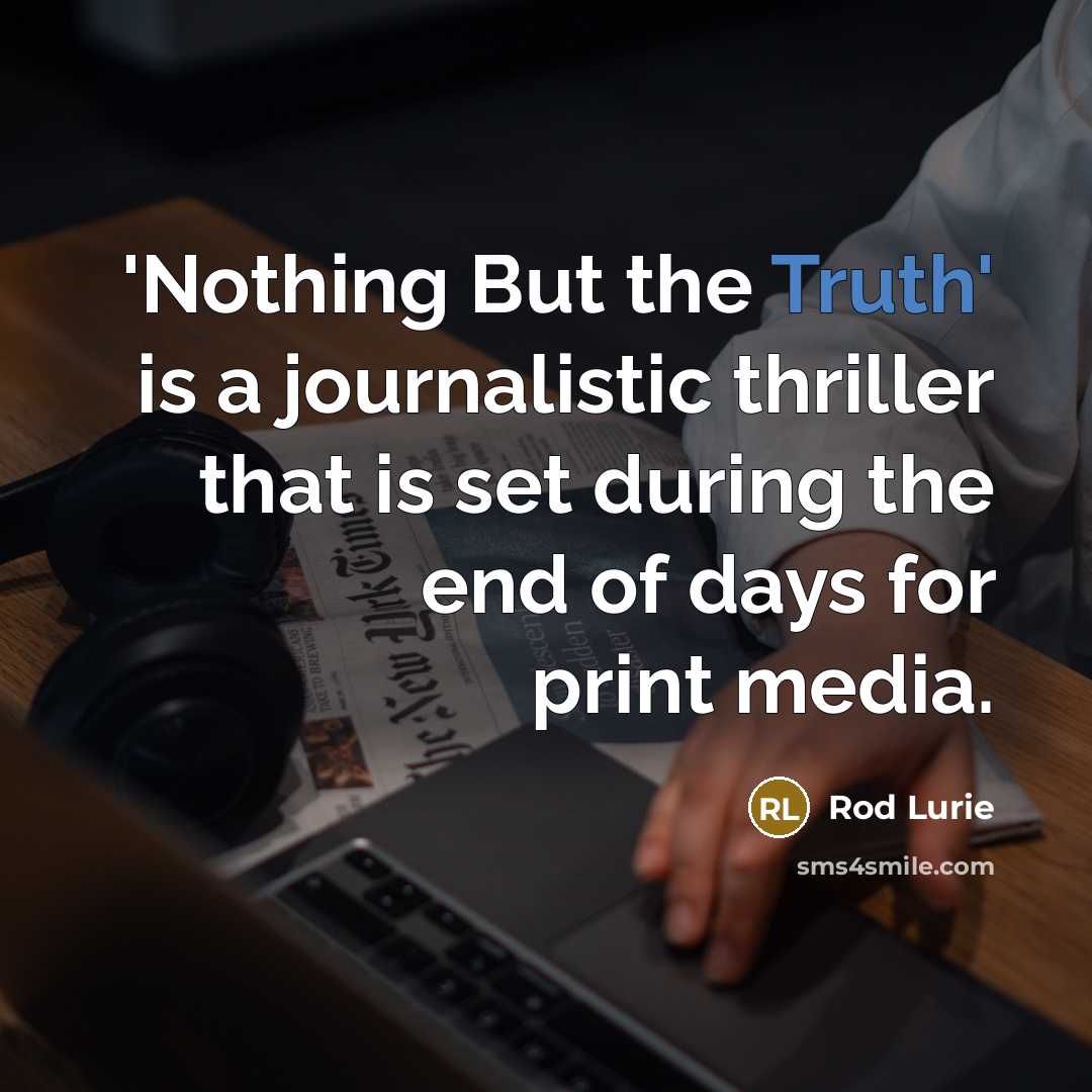 “'Nothing But the Truth' is a journalistic thriller that is…” quote by Rod Lurie