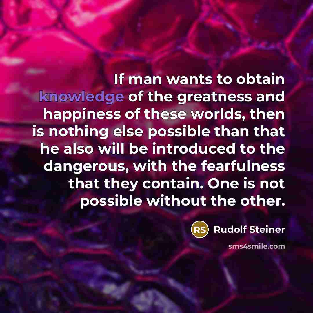 “If man wants to obtain knowledge of the greatness and…” quote by Rudolf Steiner