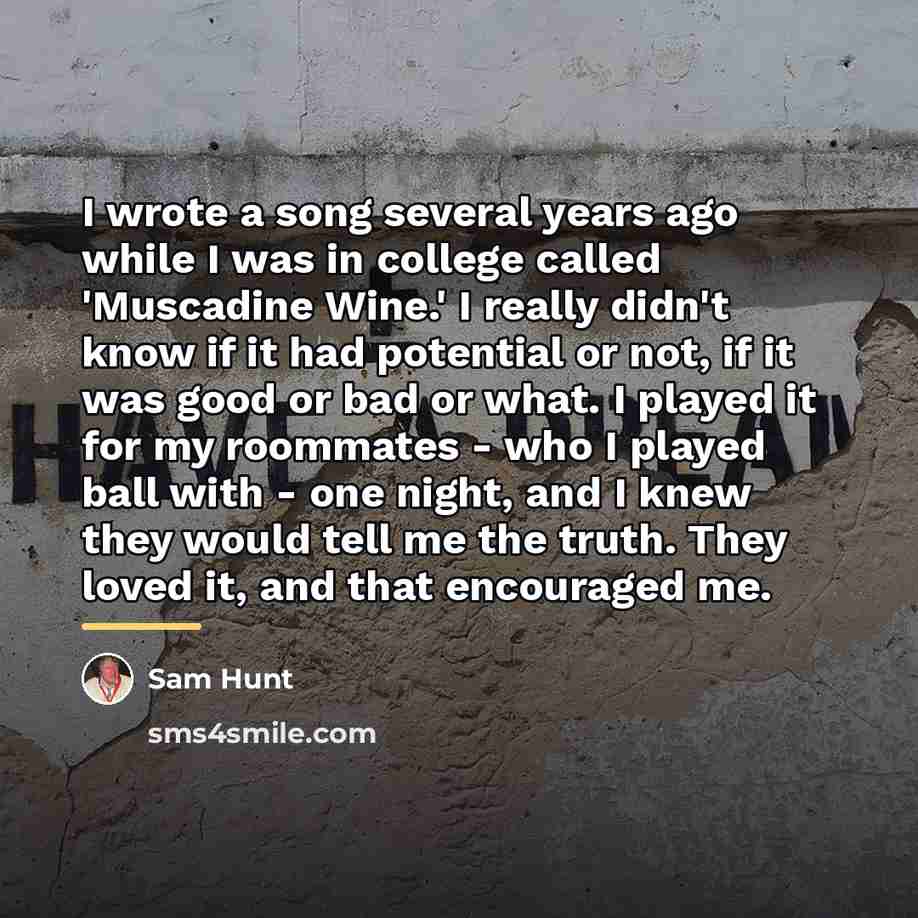 “I wrote a song several years ago while I was…” quote by Sam Hunt