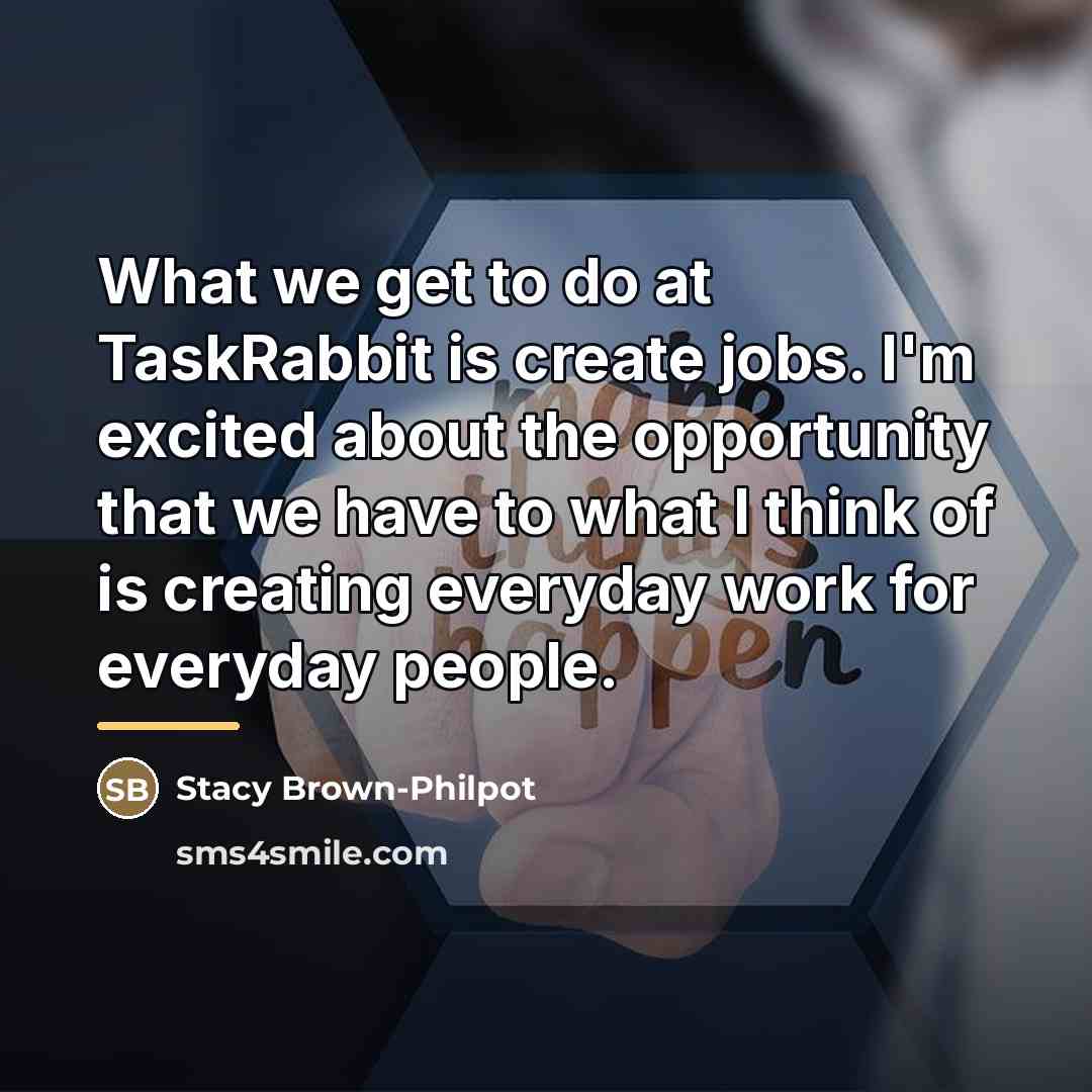 “What we get to do at TaskRabbit is create jobs.…” quote by Stacy Brown-Philpot