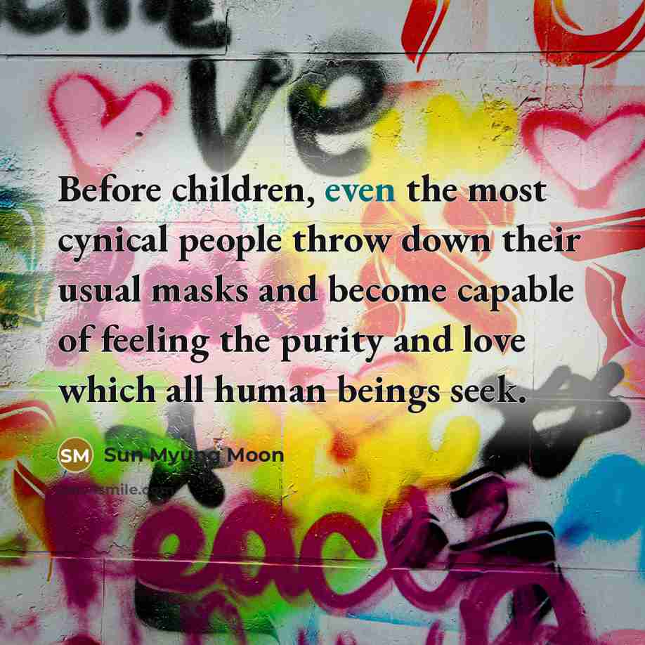 “Before children, even the most cynical people throw down their…” quote by Sun Myung Moon