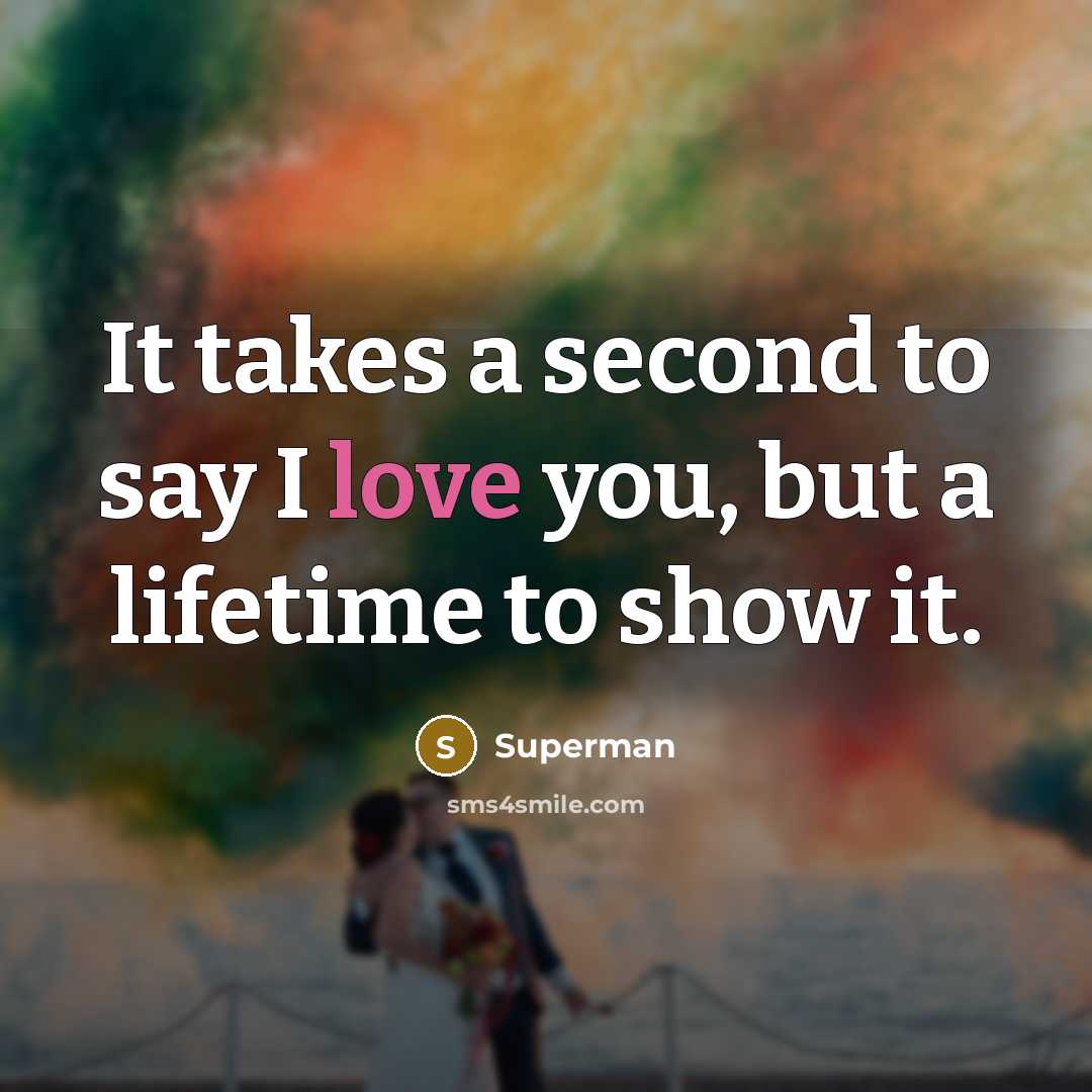 “It takes a second to say I love you, but…” quote by Superman