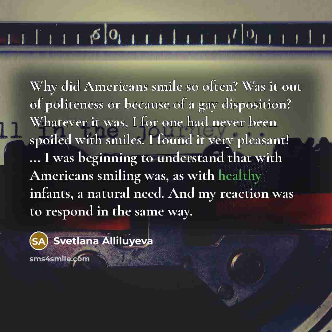 “Why did Americans smile so often? Was it out of…” quote by Svetlana Alliluyeva