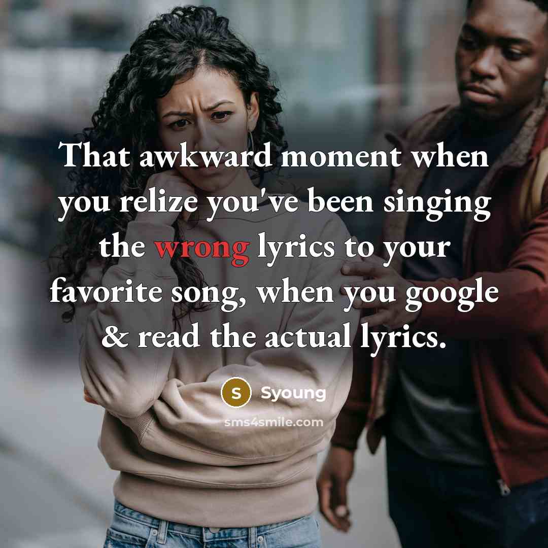 “That awkward moment when you relize you've been singing the…” quote by Syoung