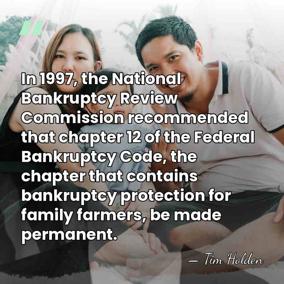 In 1997, the National Bankruptcy Review Commission recommended that chapter 12 of&hellip; - Tim Holden