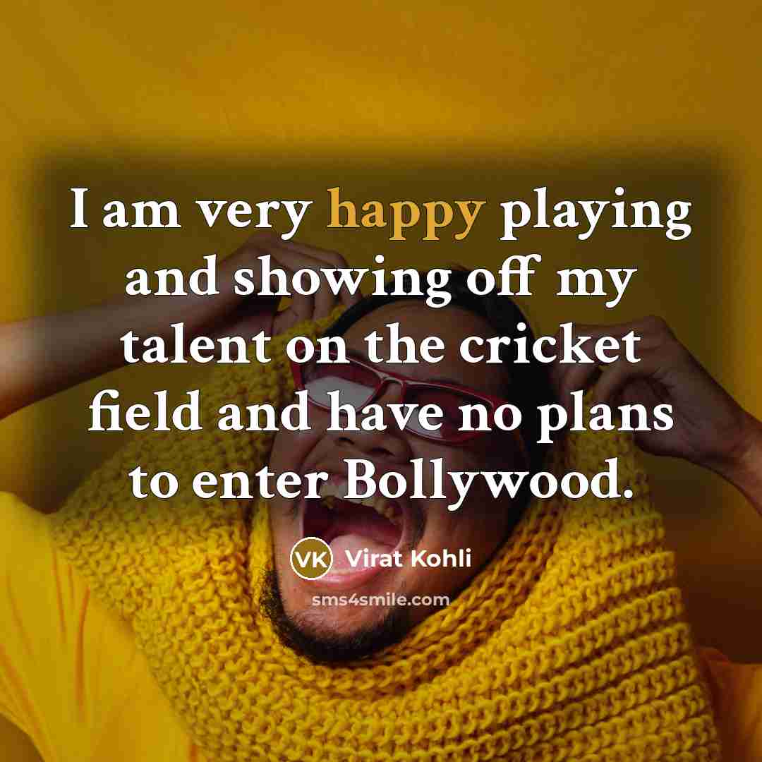 “I am very happy playing and showing off my talent…” quote by Virat Kohli