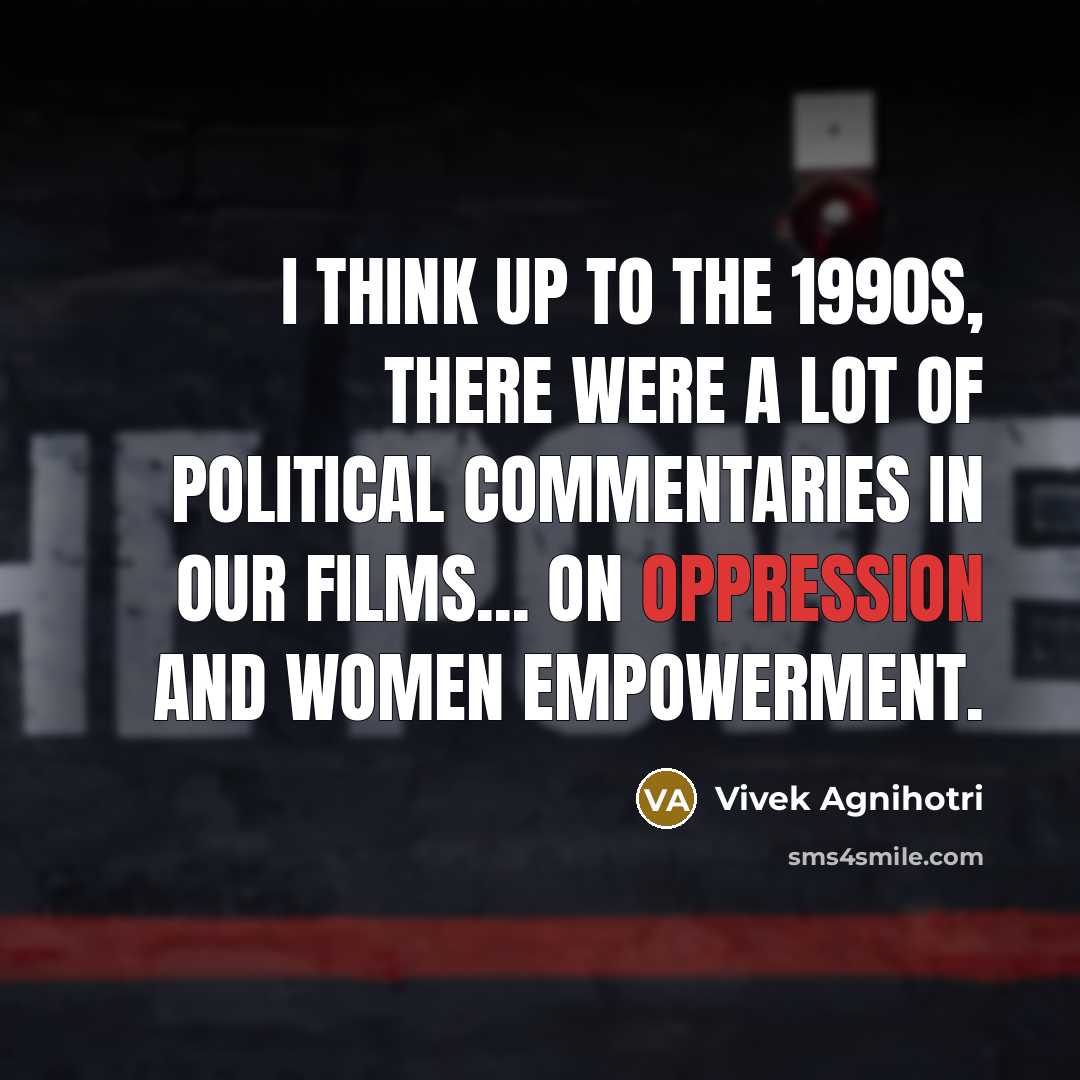 “I think up to the 1990s, there were a lot…” quote by Vivek Agnihotri