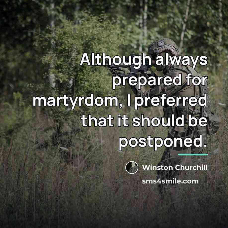 “Although always prepared for martyrdom, I preferred that it should…” quote by Winston Churchill