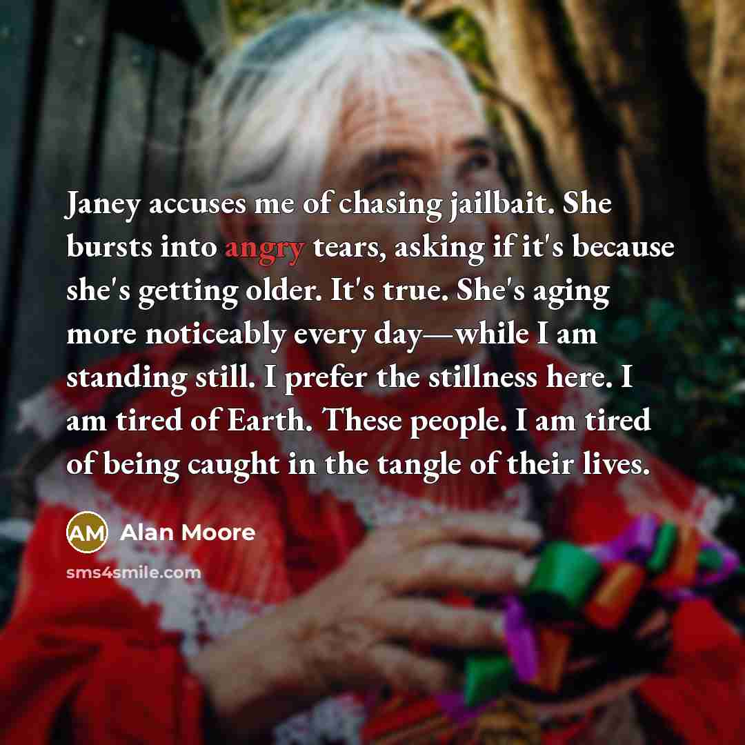 “Janey accuses me of chasing jailbait. She bursts into angry…” quote by Alan Moore