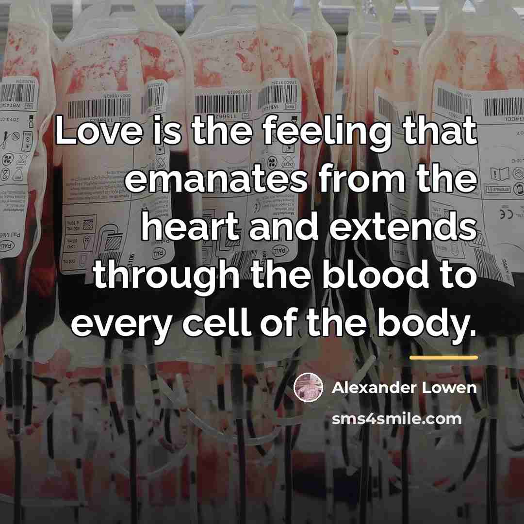 “Love is the feeling that emanates from the heart and…” quote by Alexander Lowen
