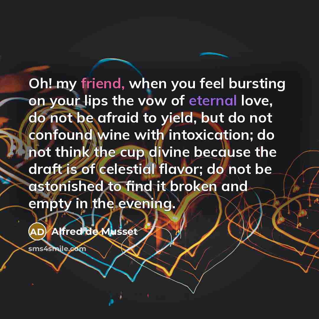 “Oh! my friend, when you feel bursting on your lips…” quote by Alfred de Musset