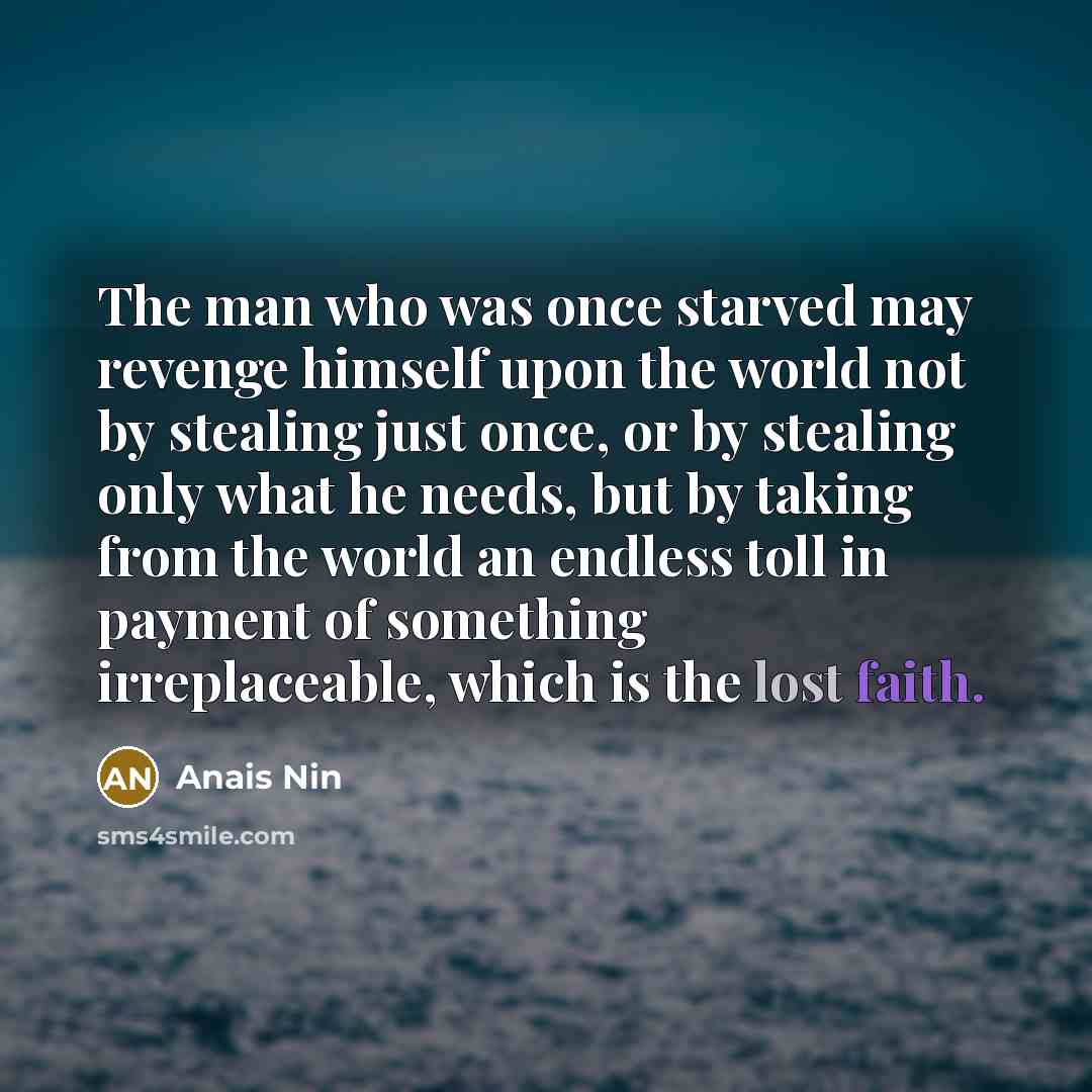 “The man who was once starved may revenge himself upon…” quote by Anais Nin