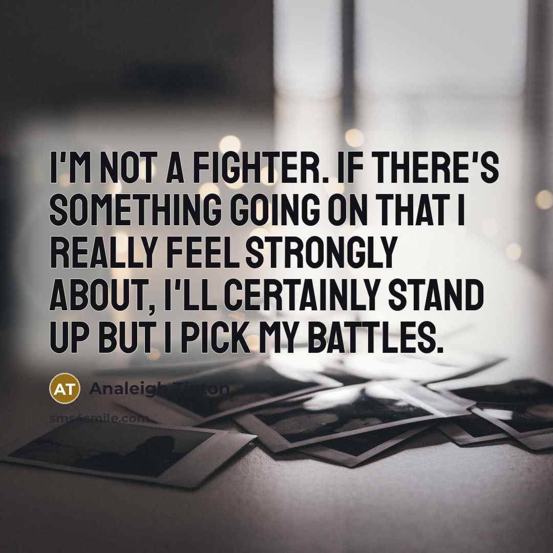 “I'm not a fighter. If there's something going on that…” quote by Analeigh Tipton