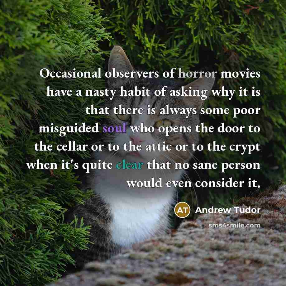 “Occasional observers of horror movies have a nasty habit of…” quote by Andrew Tudor
