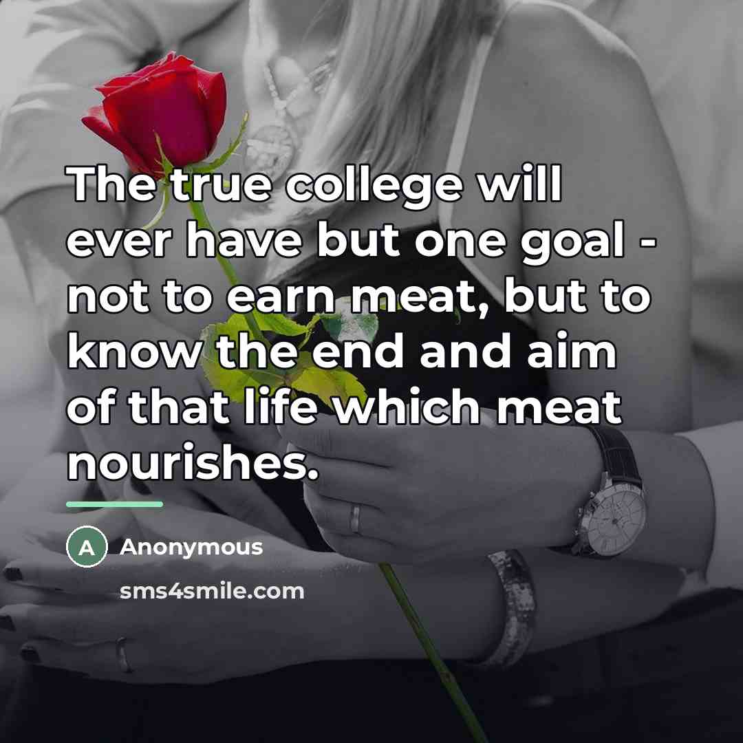 “The true college will ever have but one goal -…” quote by Anonymous