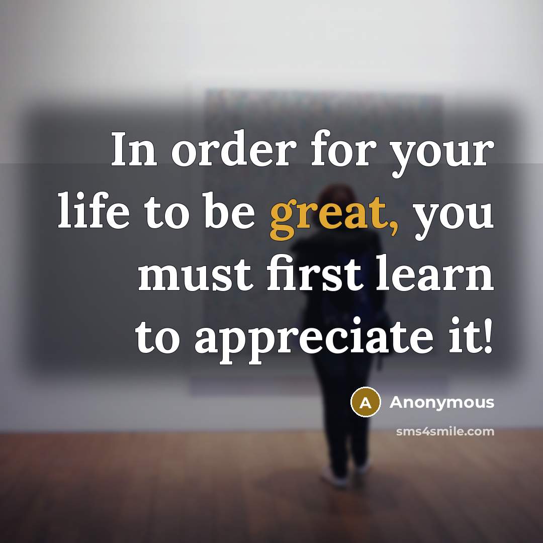 “In order for your life to be great, you must…” quote by Anonymous