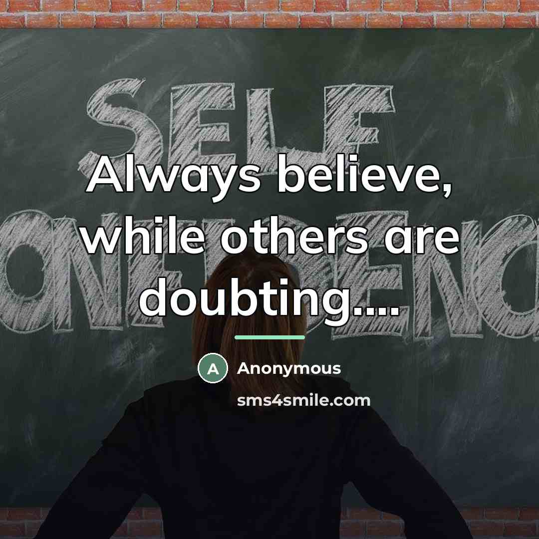 “Always believe, while others are doubting....…” quote by Anonymous