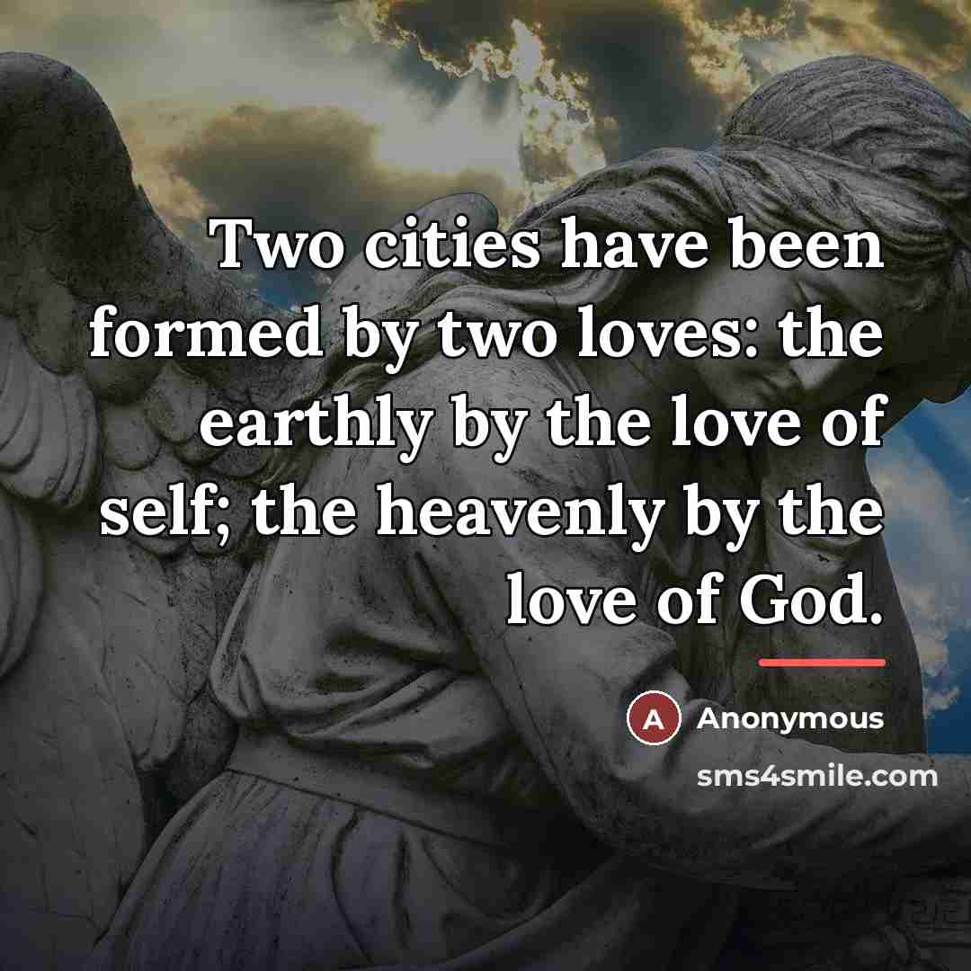 “Two cities have been formed by two loves: the earthly…” quote by Anonymous