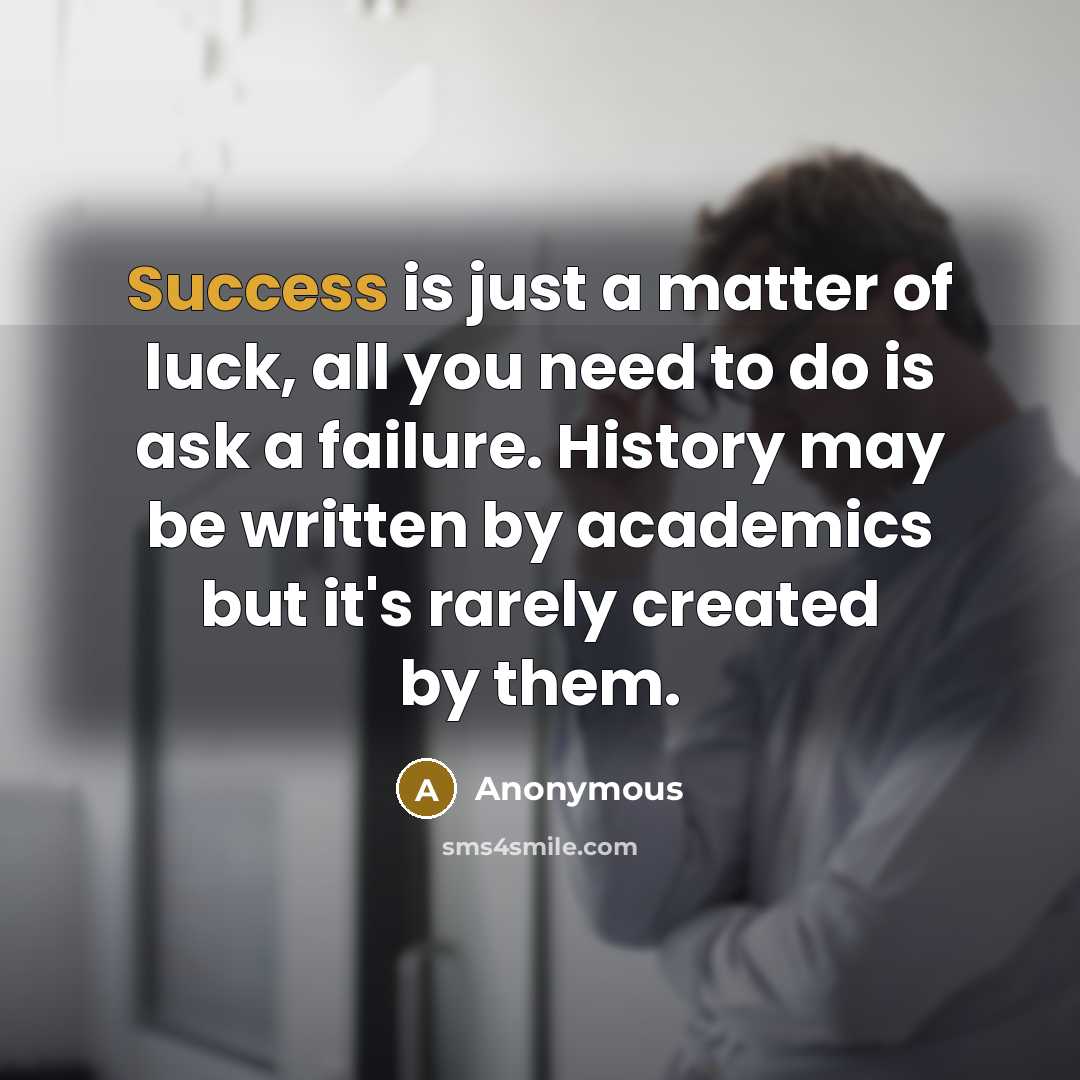 “Success is just a matter of luck, all you need…” quote by Anonymous