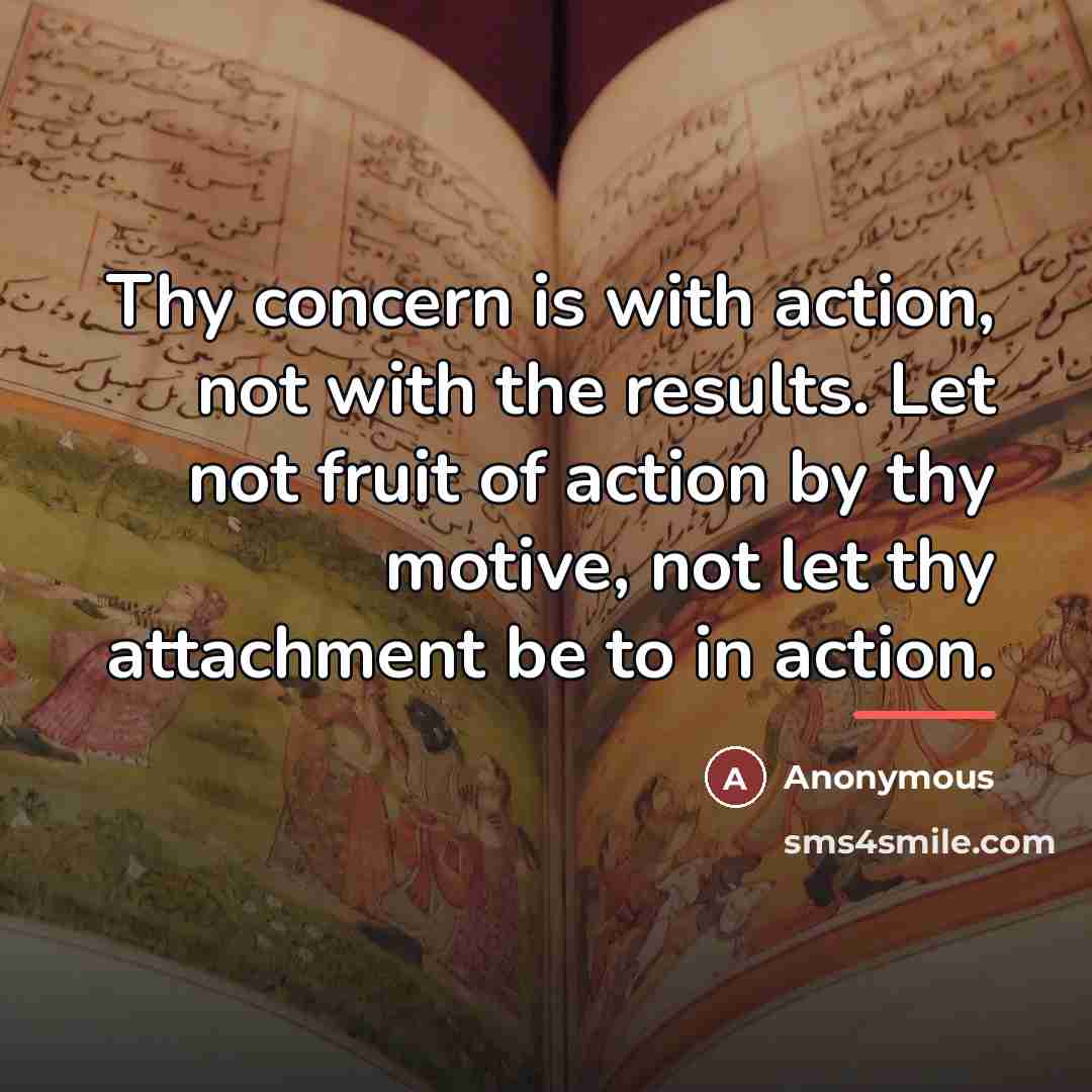“Thy concern is with action, not with the results. Let…” quote by Anonymous
