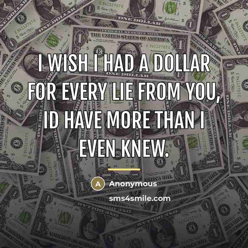 “I wish I had a dollar for every lie from…” quote by Anonymous