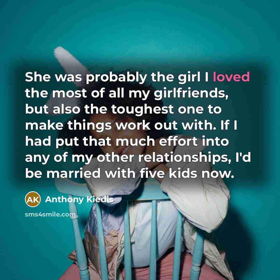 “She was probably the girl I loved the most of…” quote by Anthony Kiedis